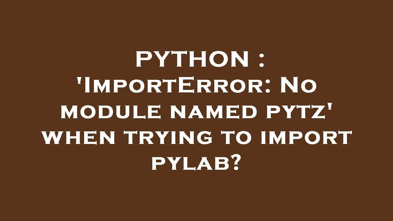 How to solve modulenotfounderror no module named 'pytz' in python 1 solve ModuleNotFoundError: No module named 'pytz'
