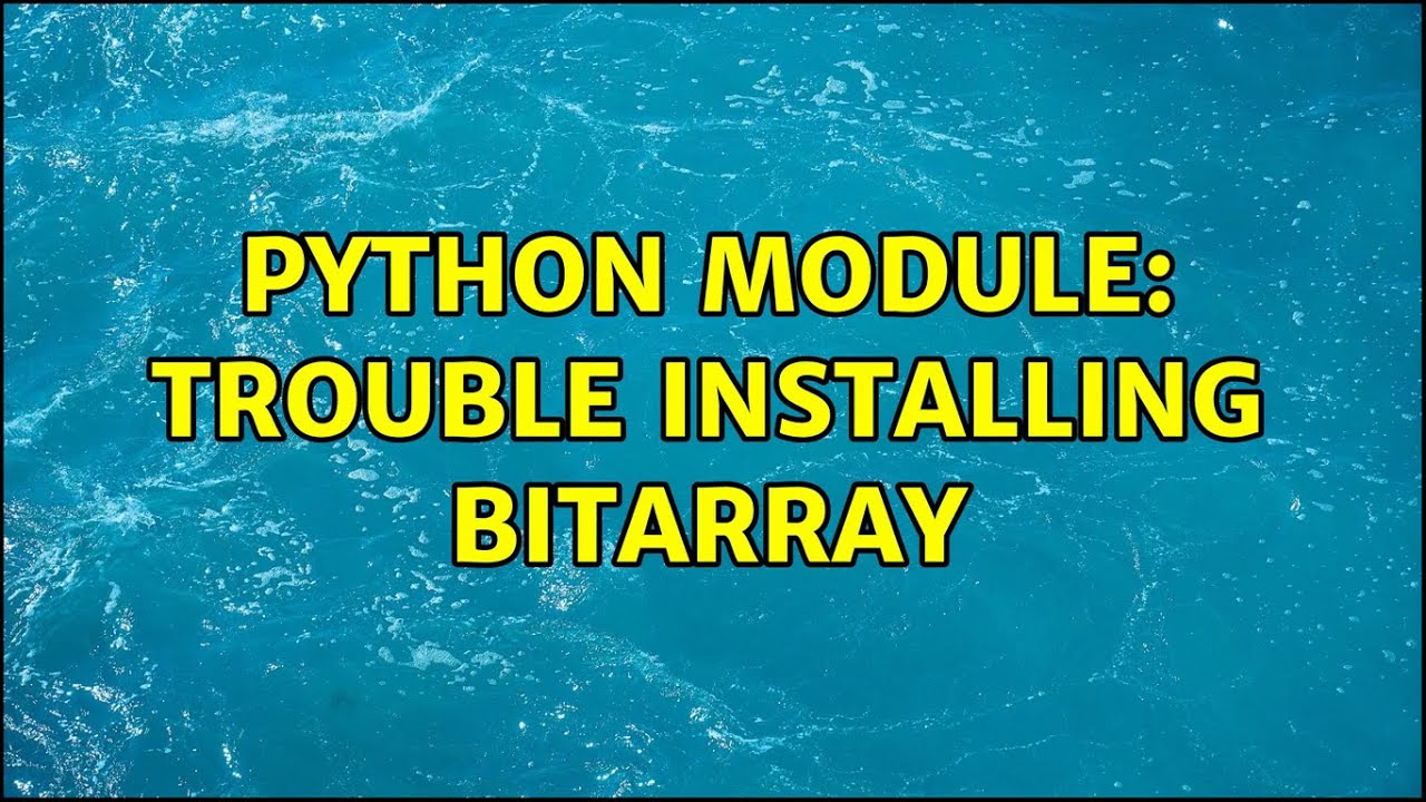 How to solve ModuleNotFoundError: No module named 'bitarray' efficiently 1 solve ModuleNotFoundError: No module named 'bitarray'